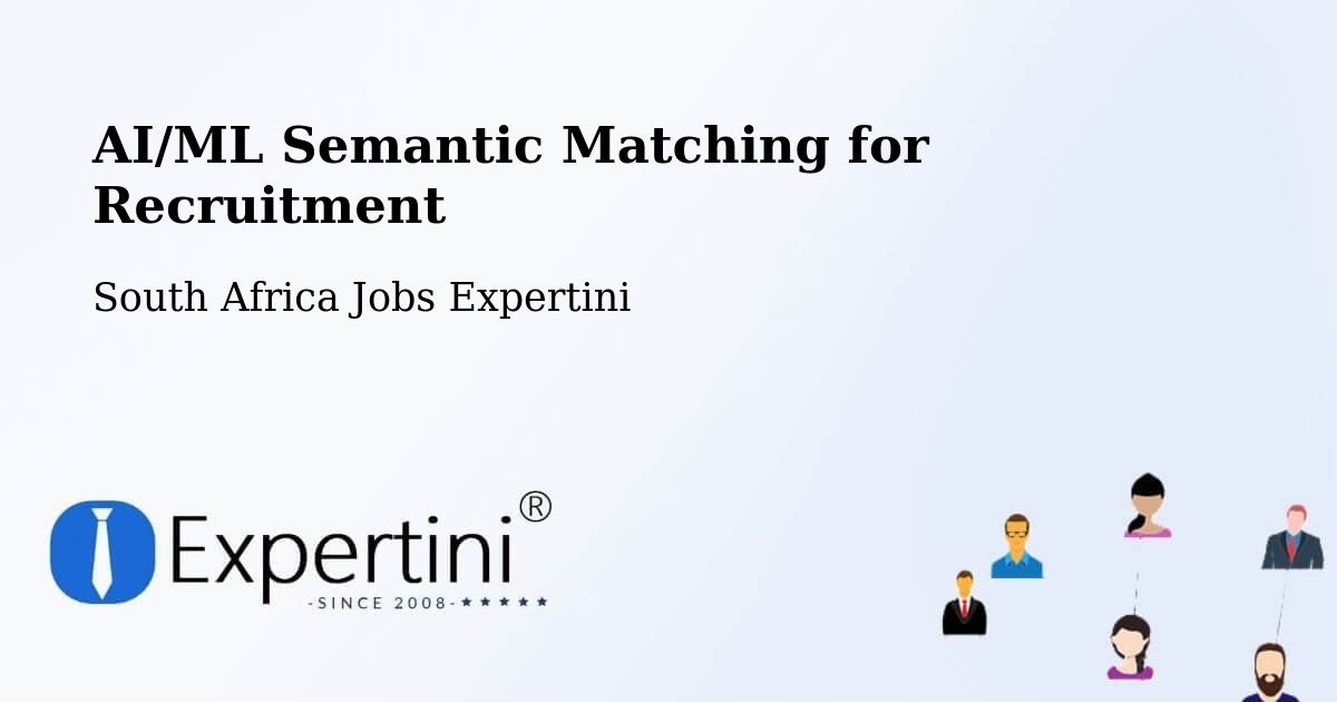 AI/ML Semantic Matching for Recruitment - South Africa Jobs Expertini